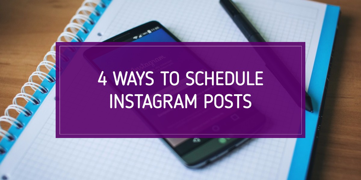 4 ways to schedule instagram posts