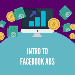 Intro To Facebook Ads Course